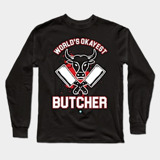 Worlds Okayst Butcher - Funny Meat Lover Butcher Gift Long Sleeve T-Shirt